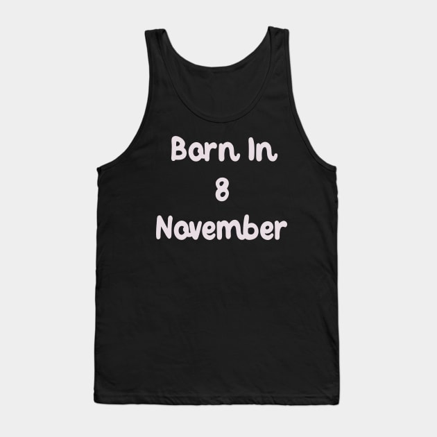 Born In 8 November Tank Top by Fandie